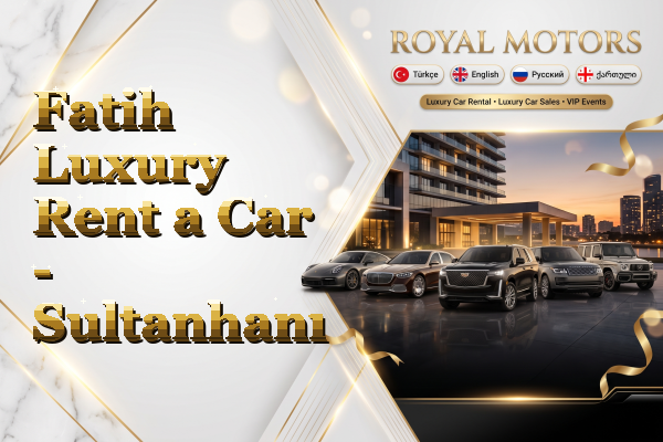 Fatih Luxury Rent a Car - Sultanhanı