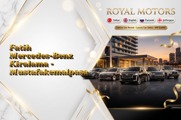 Fatih Mercedes-Benz Kiralama - Mustafakemalpaşa