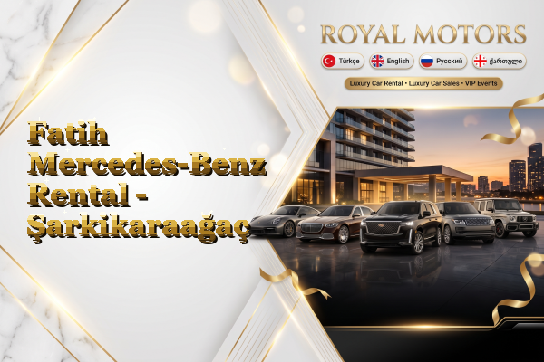 Fatih Mercedes-Benz Rental - Şarkikaraağaç