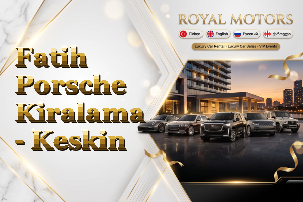 Fatih Porsche Kiralama - Keskin