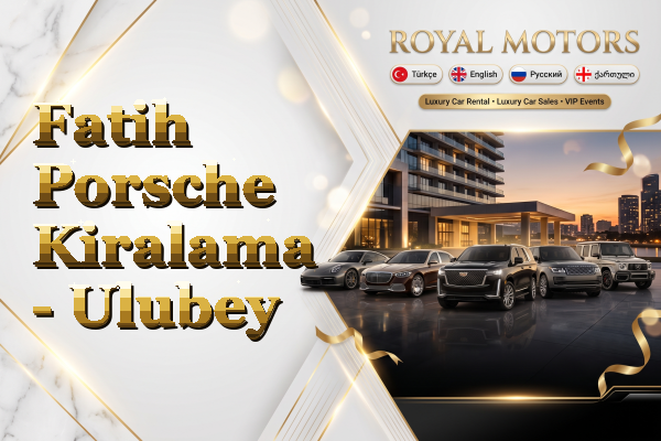 Fatih Porsche Kiralama - Ulubey