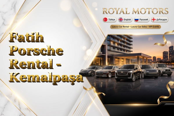 Fatih Porsche Rental - Kemalpaşa