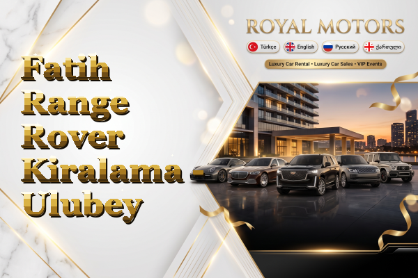 Fatih Range Rover Kiralama - Ulubey