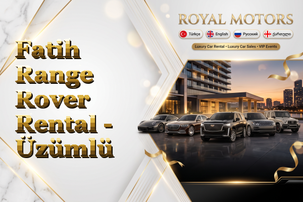 Fatih Range Rover Rental - Üzümlü