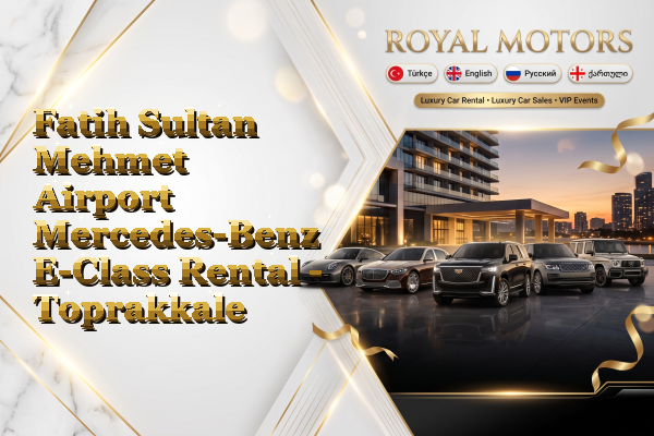 Fatih Sultan Mehmet Airport Mercedes-Benz E-Class Rental - Toprakkale