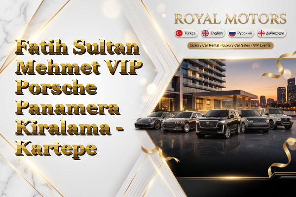 Fatih Sultan Mehmet VIP Porsche Panamera Kiralama - Kartepe
