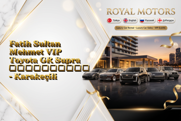 Fatih Sultan Mehmet VIP Toyota GR Supra გაქირავება - Karakeçili