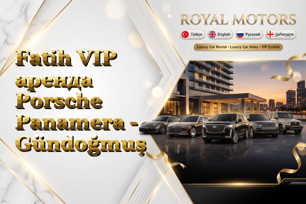 Fatih VIP аренда Porsche Panamera - Gündoğmuş