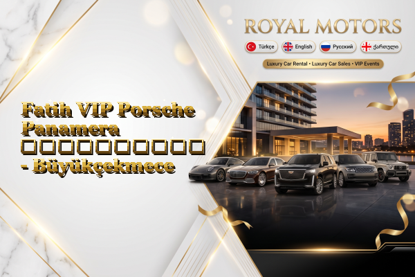 Fatih VIP Porsche Panamera გაქირავება - Büyükçekmece