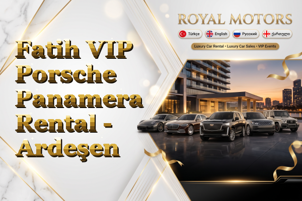 Fatih VIP Porsche Panamera Rental - Ardeşen