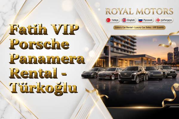 Fatih VIP Porsche Panamera Rental - Türkoğlu