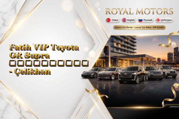 Fatih VIP Toyota GR Supra გაქირავება - Çelikhan