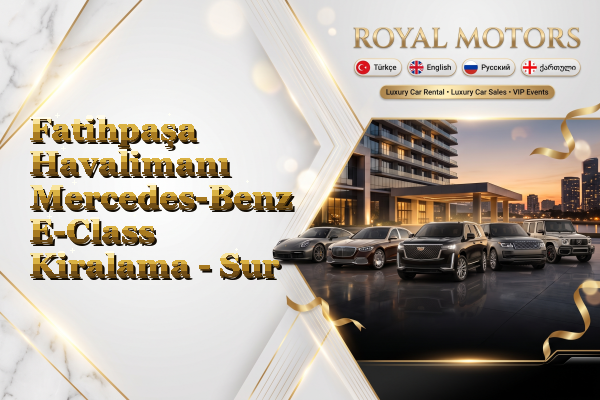 Fatihpaşa Havalimanı Mercedes-Benz E-Class Kiralama - Sur