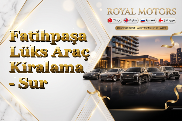 Fatihpaşa Lüks Araç Kiralama - Sur