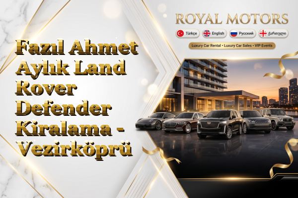 Fazıl Ahmet Aylık Land Rover Defender Kiralama - Vezirköprü