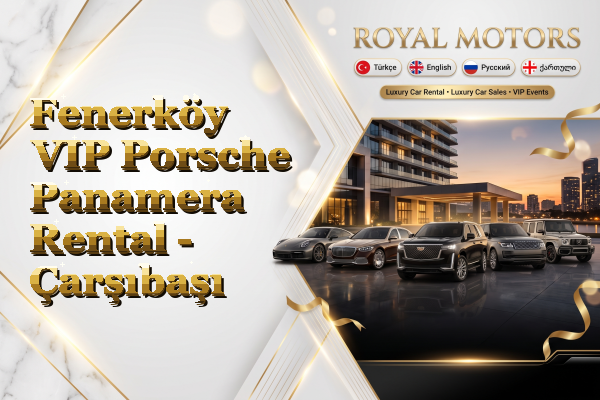 Fenerköy VIP Porsche Panamera Rental - Çarşıbaşı