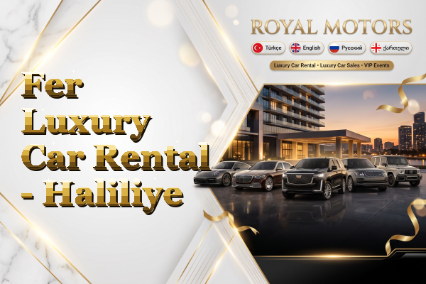 Fer Luxury Car Rental - Haliliye