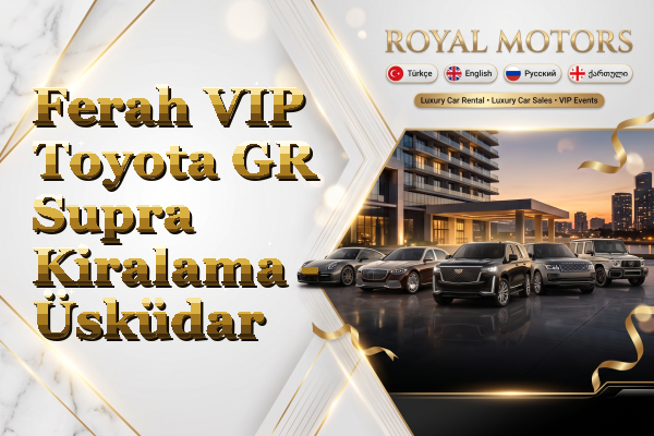 Ferah VIP Toyota GR Supra Kiralama - Üsküdar