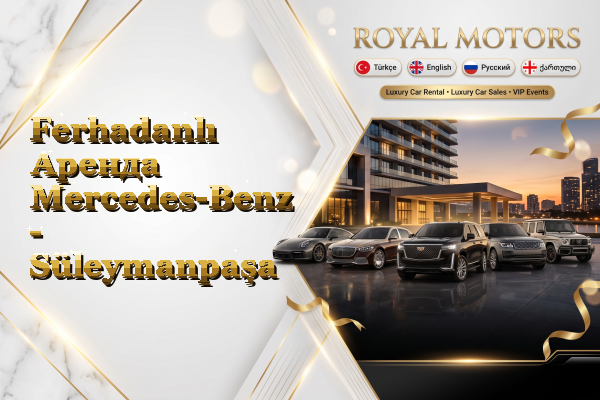 Ferhadanlı Аренда Mercedes-Benz - Süleymanpaşa