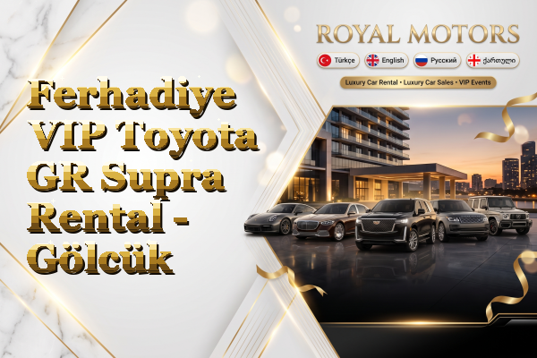 Ferhadiye VIP Toyota GR Supra Rental - Gölcük
