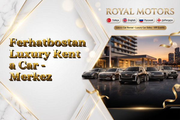 Ferhatbostan Luxury Rent a Car - Merkez