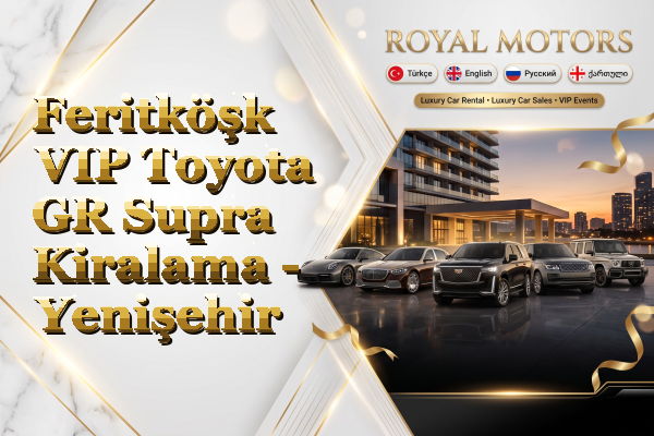 Feritköşk VIP Toyota GR Supra Kiralama - Yenişehir
