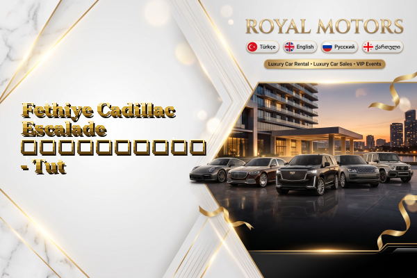Fethiye Cadillac Escalade გაქირავება - Tut