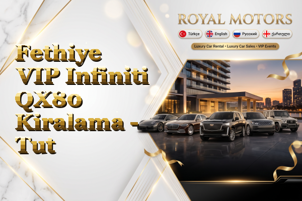 Fethiye VIP Infiniti QX80 Kiralama - Tut