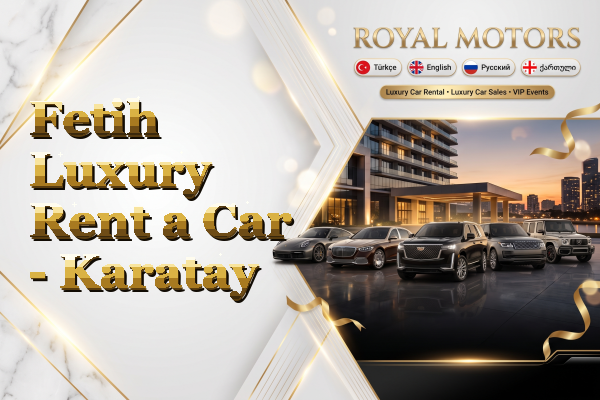 Fetih Luxury Rent a Car - Karatay