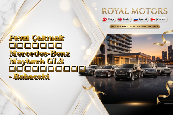 Fevzi Çakmak მძღოლით Mercedes-Benz Maybach GLS გაქირავება - Babaeski