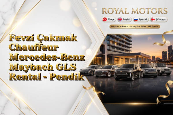 Fevzi Çakmak Chauffeur Mercedes-Benz Maybach GLS Rental - Pendik