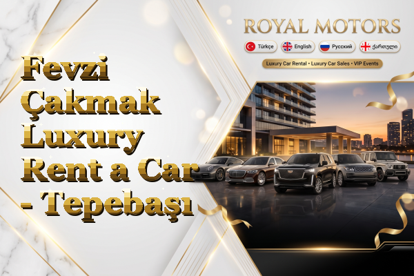 Fevzi Çakmak Luxury Rent a Car - Tepebaşı