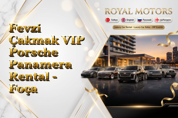 Fevzi Çakmak VIP Porsche Panamera Rental - Foça