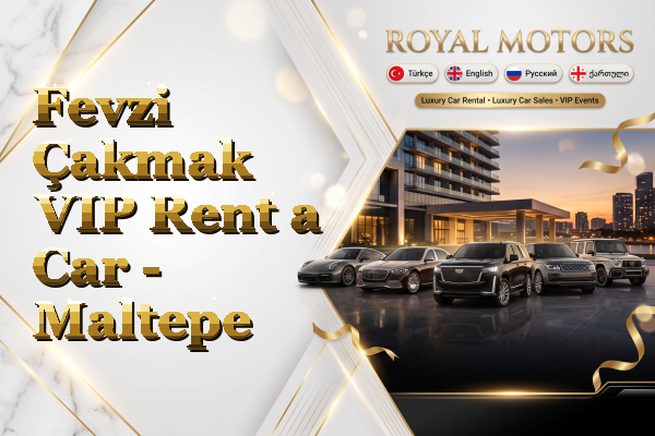 Fevzi Çakmak VIP Rent a Car - Maltepe