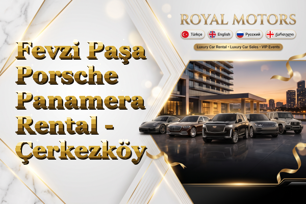 Fevzi Paşa Porsche Panamera Rental - Çerkezköy