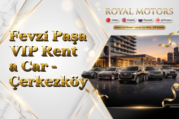 Fevzi Paşa VIP Rent a Car - Çerkezköy