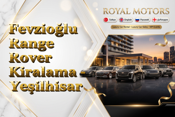 Fevzioğlu Range Rover Kiralama - Yeşilhisar
