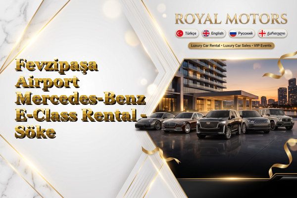 Fevzipaşa Airport Mercedes-Benz E-Class Rental - Söke