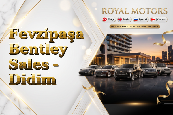 Fevzipaşa Bentley Sales - Didim