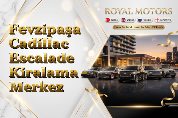 Fevzipaşa Cadillac Escalade Kiralama - Merkez