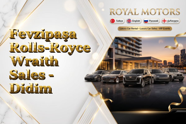 Fevzipaşa Rolls-Royce Wraith Sales - Didim