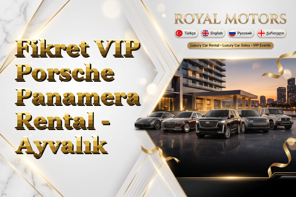 Fikret VIP Porsche Panamera Rental - Ayvalık