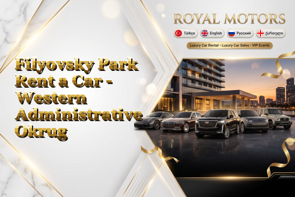 Filyovsky Park Rent a Car - Western Administrative Okrug