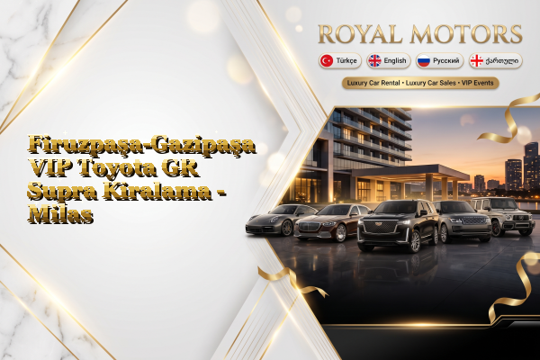 Firuzpaşa-Gazipaşa VIP Toyota GR Supra Kiralama - Milas