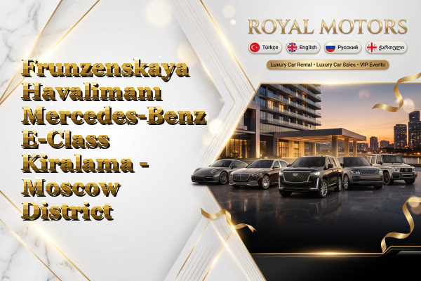 Frunzenskaya Havalimanı Mercedes-Benz E-Class Kiralama - Moscow District