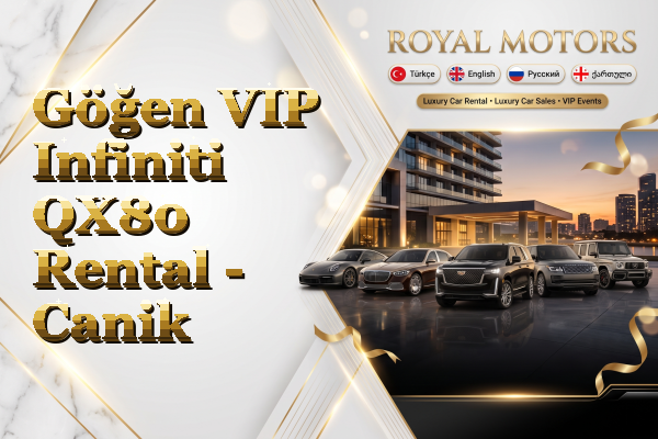 Göğen VIP Infiniti QX80 Rental - Canik