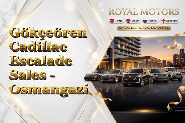Gökçeören Cadillac Escalade Sales - Osmangazi