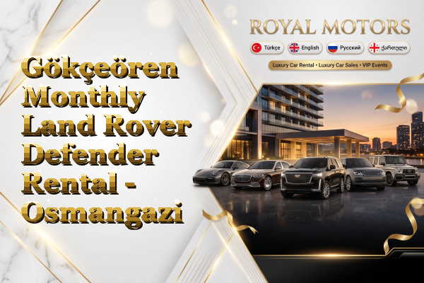Gökçeören Monthly Land Rover Defender Rental - Osmangazi