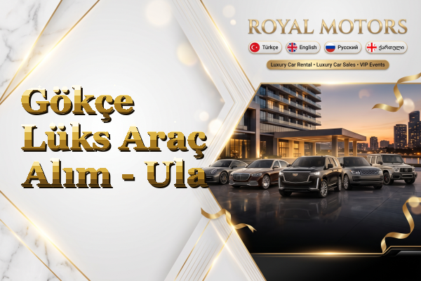 Gökçe Lüks Araç Alım - Ula