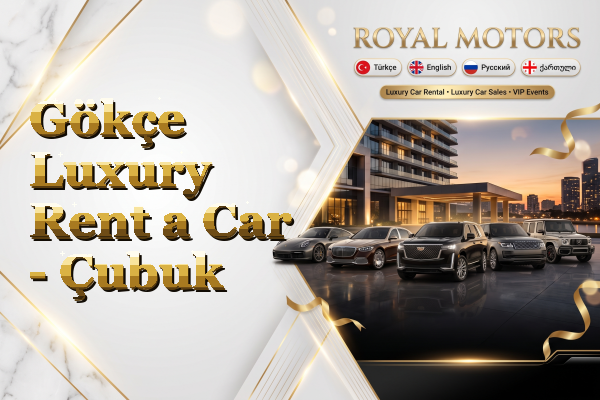 Gökçe Luxury Rent a Car - Çubuk